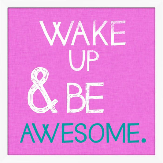 Wake Up and Be Awesome