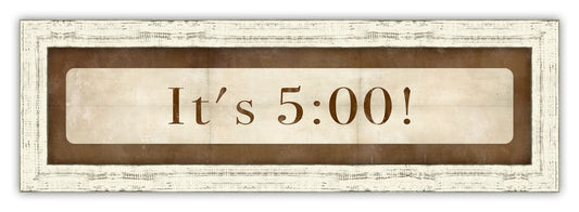 It's 5:00!