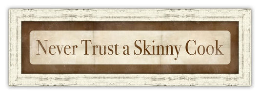 Never Trust a Skinny Cook