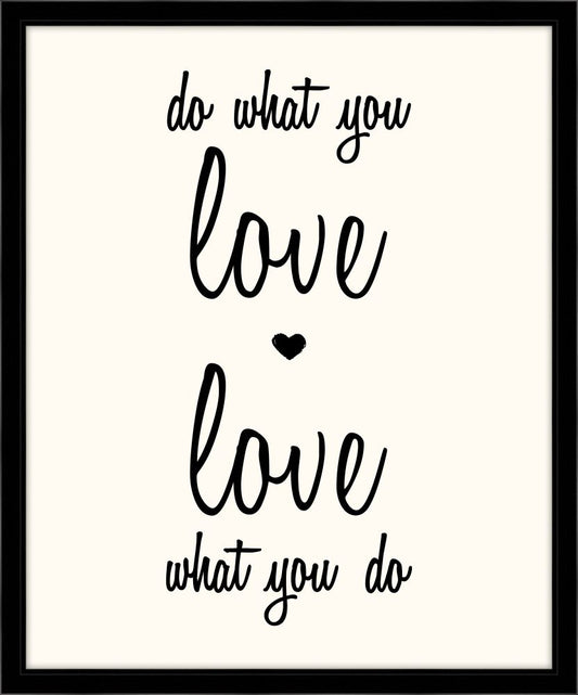 Do What You Love , Love What You Do (On White)