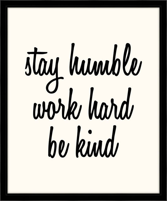 Stay Humble, Work Hard, Be Kind (On White)