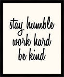 Stay Humble, Work Hard, Be Kind (On White)