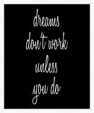 Dreams Don't Work Unless You Do (On Black)
