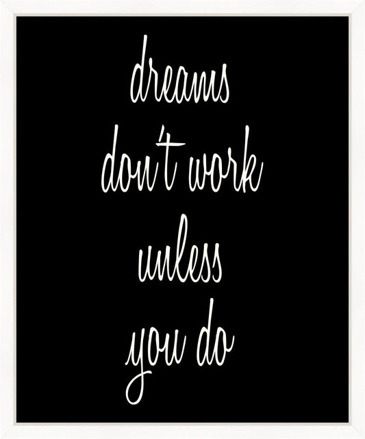Dreams Don't Work Unless You Do (On Black)
