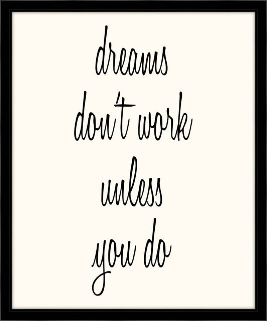 Dreams Don't Work Unless You Do (On White)