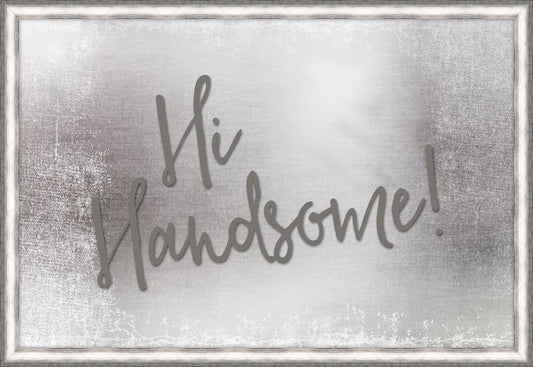 Hi Handsome