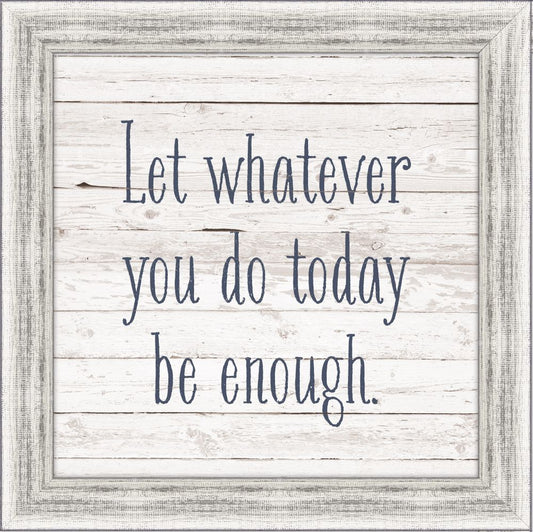 Let What You Do Every Day Be Enough