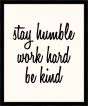 Stay Humble, Work Hard, Be Kind (On White)