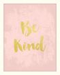 Be Kind - Rose